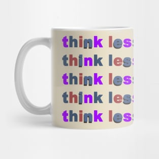 Think Less, Live More Mug